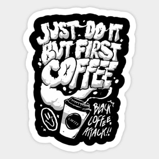 First I Drink The Coffee Sticker